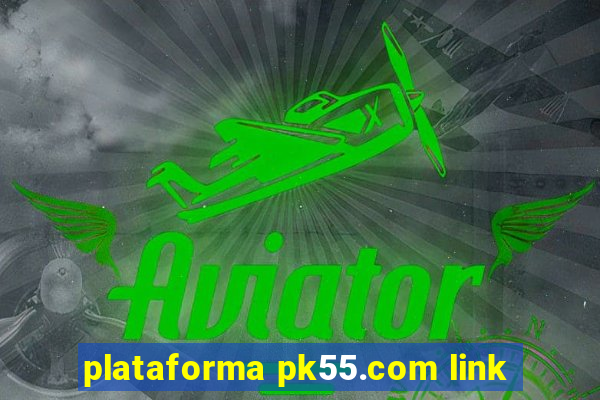 plataforma pk55.com link